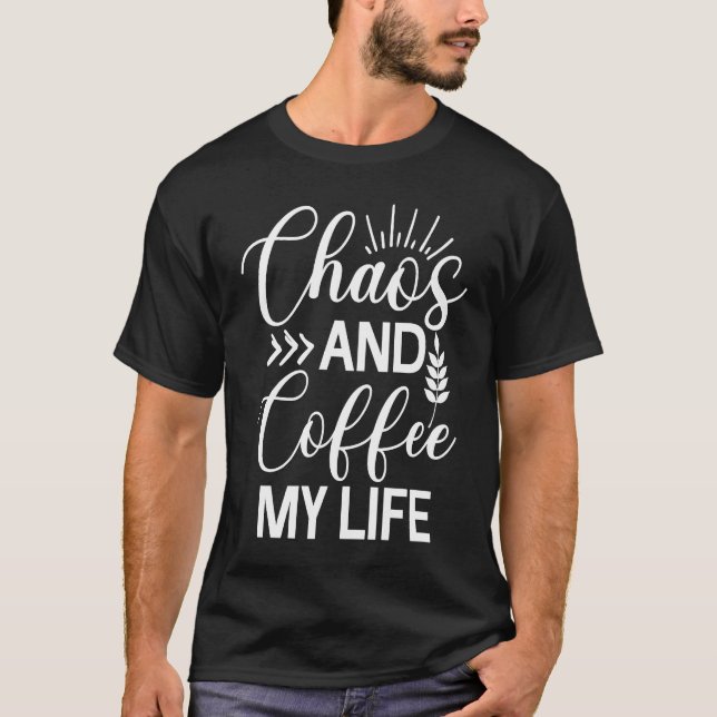 Chaos und Kaffee mein Leben Sarcasm Java Sarcastic T-Shirt (Vorderseite)