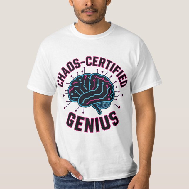 Chaos-zertifiziertes Genie  T-Shirt (Vorderseite)