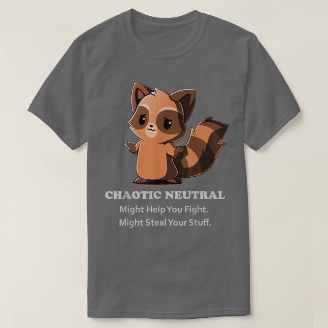 Chaotic Neutral Might Help You Fight Might Steal Y T-Shirt (Design vorne)