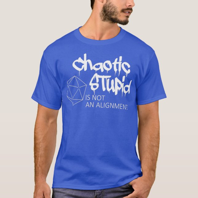 Chaotic Stupid ist kein Alignment RPG D20 Shirt (Vorderseite)