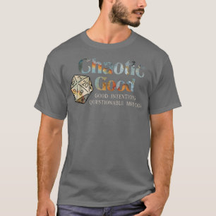 Chaotisch Gut Gute Absichten Fragwürdige Methoden T-Shirt