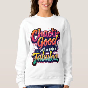 Chaotisches Gut mit Fabulous - lebendige Typografi Sweatshirt