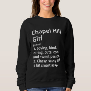 Chapel Hill Girl Nc North Carolina Funny City Zuha Sweatshirt