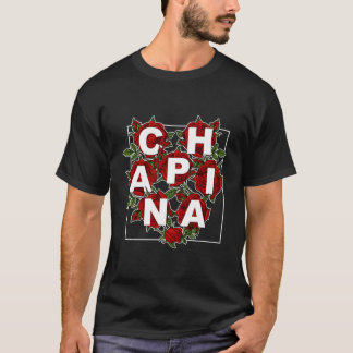Chapina Latina Rose Guatemala Girl Guatemala Wom T-Shirt