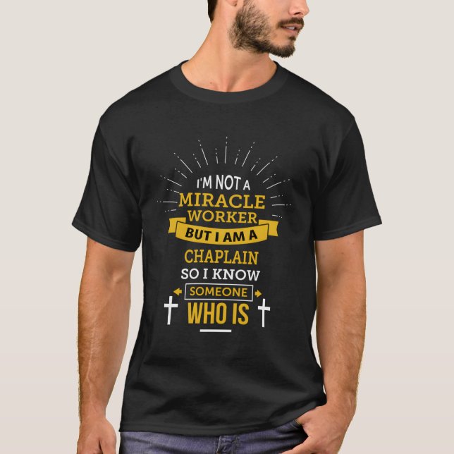 Chaplain Apprecision Miracle Worker Quote T-Shirt (Vorderseite)