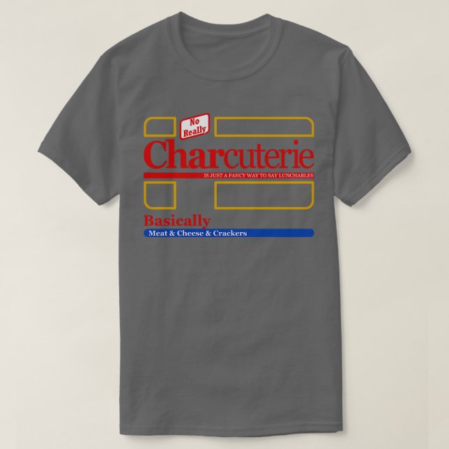 Charcuterie ist nur eine extravagante Art, Lunchab T-Shirt (Design vorne)