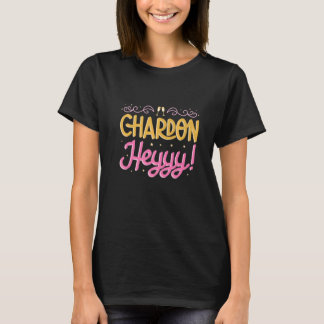 Chardon Heyyy Junggesellinnenabschied Brautjungfer T-Shirt
