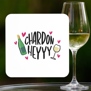 Chardon Heyyy Lustiger Chardonnay-Wein Getränkeuntersetzer