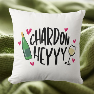 Chardon Heyyyy Lustiger Wein / Chardonnay Liebhabe Kissen