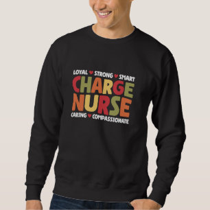 Charge Nurse Loyal Strong Smart Kümmre, nur Charge Sweatshirt