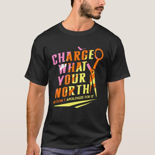Charge What Your Worth And Dont Apologize Hair Sty T-Shirt (Vorderseite)