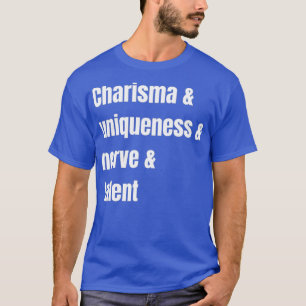 Charisma Einzigartigkeit Nerv und Talent T-Shirt