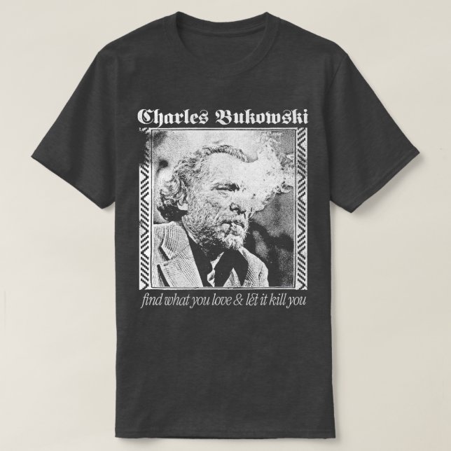 Charles Bukowski ästhetisches Punkstyle Design T-Shirt (Design vorne)