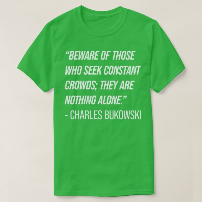 Charles Bukowski Zitat 7 T-Shirt (Design vorne)