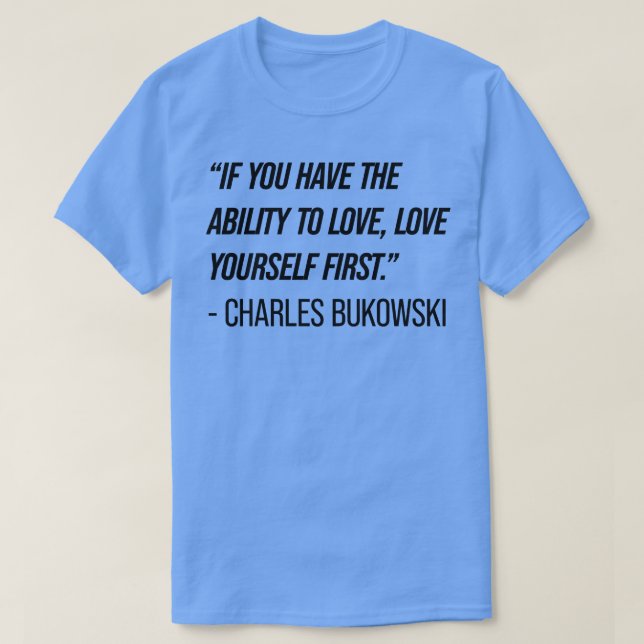 Charles Bukowski Zitat 8 T-Shirt (Design vorne)