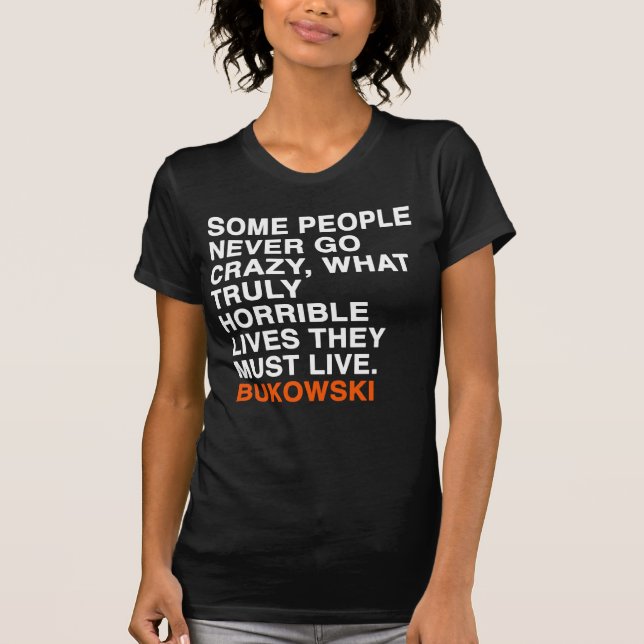 Charles bukowski Zitat T-Shirt (Vorderseite)