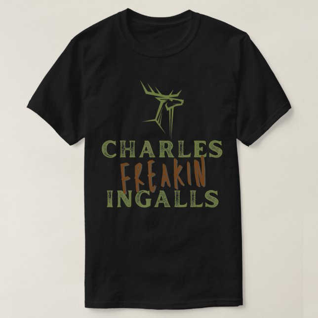 Charles Freakin Ingalls Walnut Grove Little House T-Shirt (Design vorne)