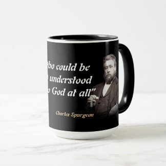 Charles Spurgeon Zitat über das Verständnis Gottes Tasse