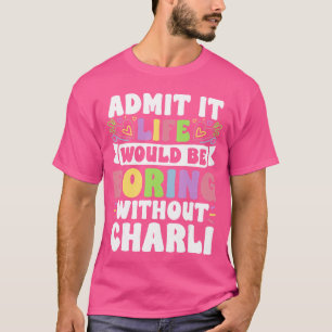 Charli Personalisierter Name Lustiger Spruch Vorna T-Shirt