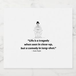 Charlie Chaplin Quote – Life Is a Tragedy  Bierflaschenetikett