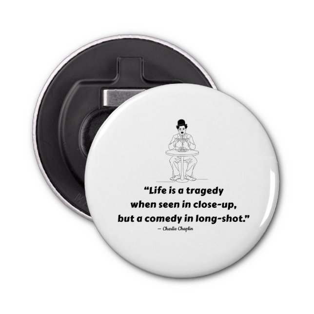 Charlie Chaplin Quote – Life Is a Tragedy  Flaschenöffner (Vorderseite)