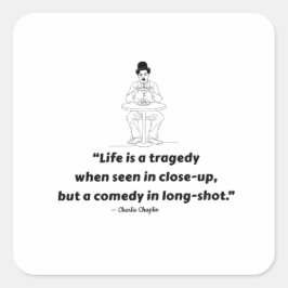 Charlie Chaplin Quote – Life Is a Tragedy  Quadratischer Aufkleber