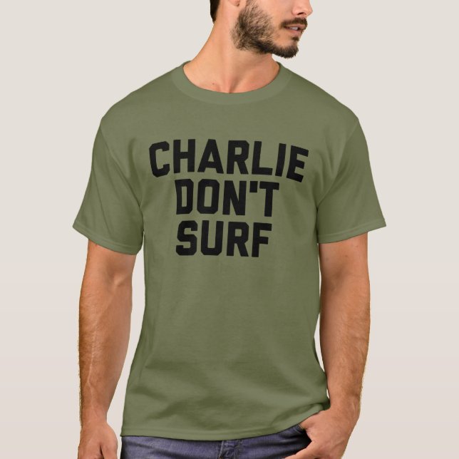Charlie surfen nicht Ermüdungs-grünen T - Shirt (Vorderseite)