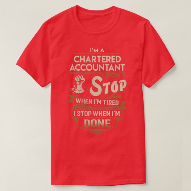 Charted Accountant I stop when Done Job Gift Ite T-Shirt (Design vorne)