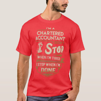 Charted Accountant I stop when Done Job Gift Ite T-Shirt