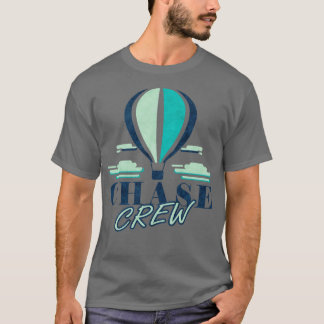 Chase Crew Hot Air Ballon Team Balloonist T-Shirt