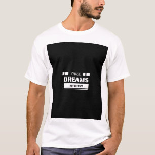 Chase Dream Keine Ausreden T - Shirt