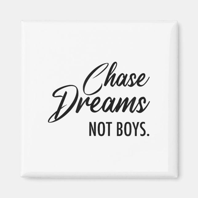 Chase Dreams Not Boys, Dreamchaser, Motivational W Magnet (Vorne)