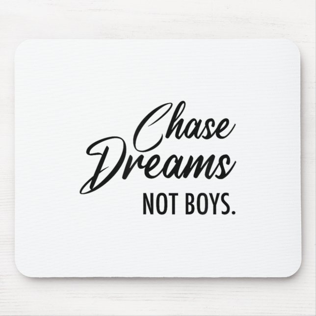 Chase Dreams Not Boys, Dreamchaser, Motivational W Mousepad (Vorne)