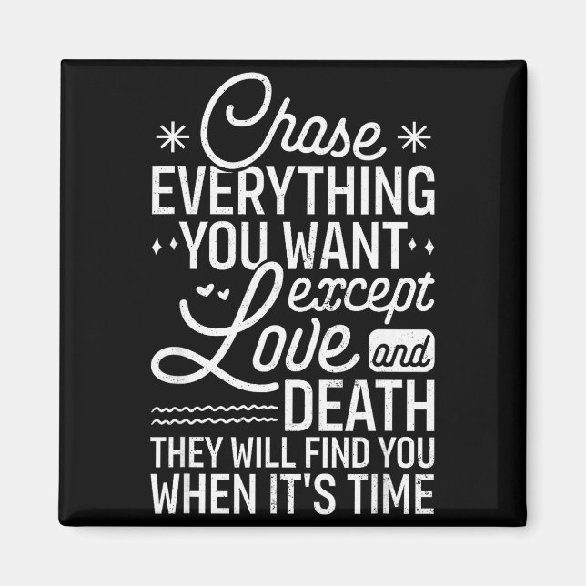 Chase Everything You Want Except Love And Death En Magnet (Vorne)