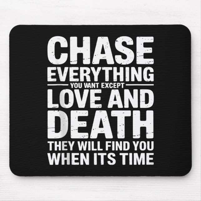 Chase Everything You Want Except Love And Death En Mousepad (Vorne)