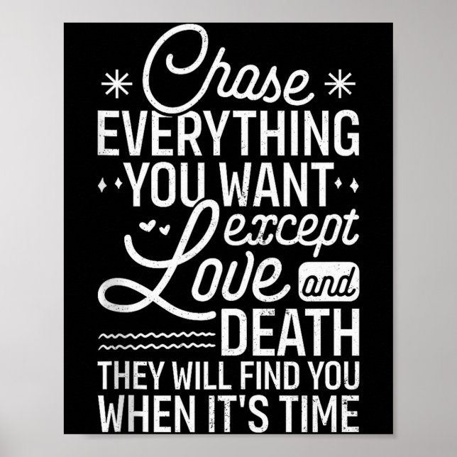 Chase Everything You Want Except Love And Death En Poster (Vorne)