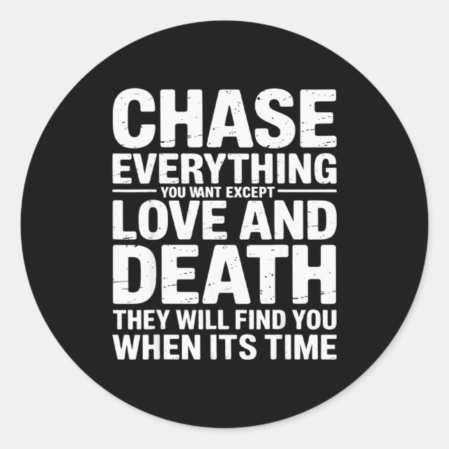 Chase Everything You Want Except Love And Death En Runder Aufkleber (Vorderseite)