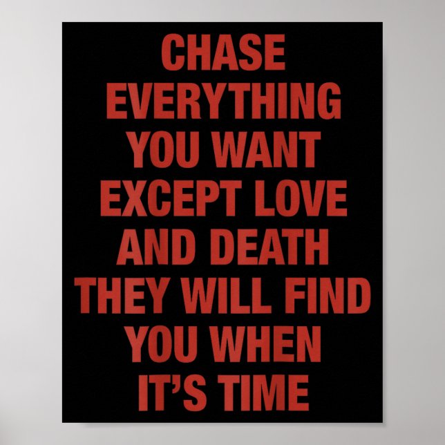 Chase Everything You Want Except Love And Death (o Poster (Vorne)