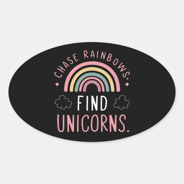 Chase Rainbows Find Unicorns Ovaler Aufkleber (Vorderseite)