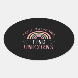 Chase Rainbows Find Unicorns Ovaler Aufkleber
