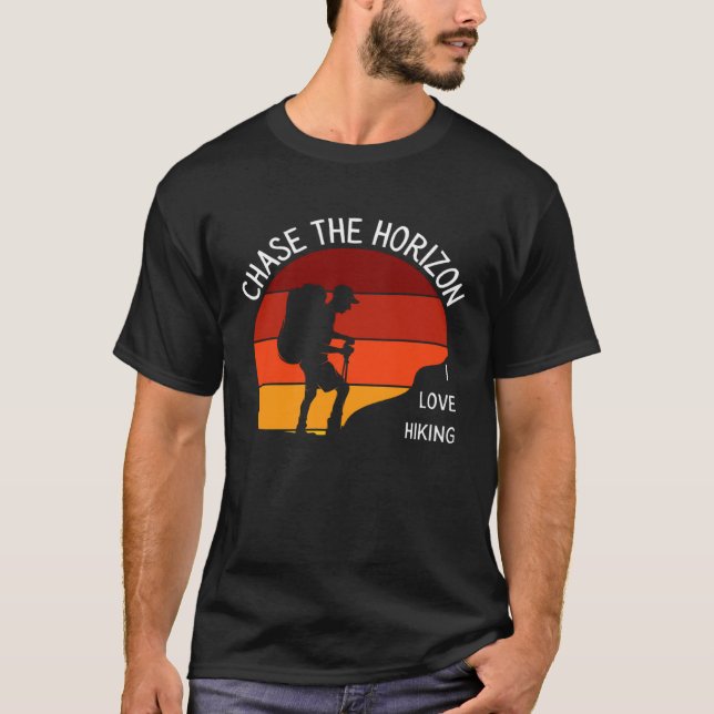 Chase The Horizon I Love Hiking Nature Outdoor Rec T-Shirt (Vorderseite)