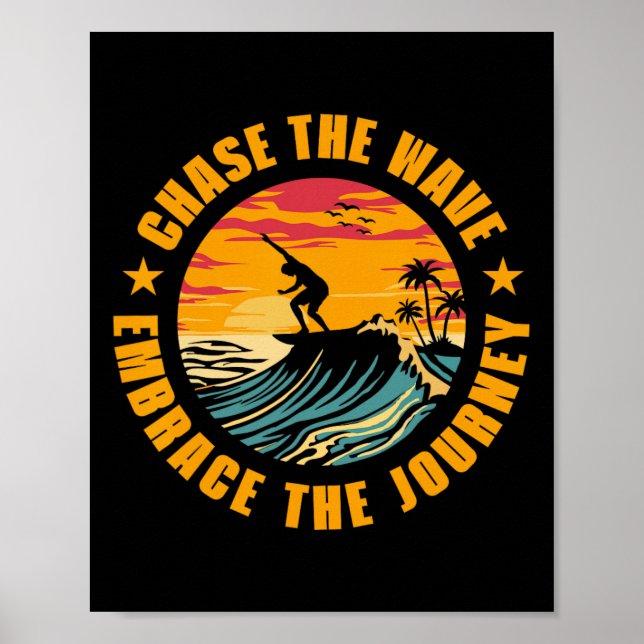 Chase The Wave Embrace The Journey Surfing Surfer  Poster (Vorne)
