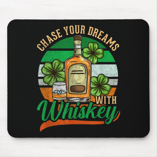 Chase Your Dreams With Whiskey St. Patrick's Day C Mousepad (Vorne)