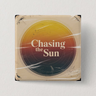 Chasing The Sun Button