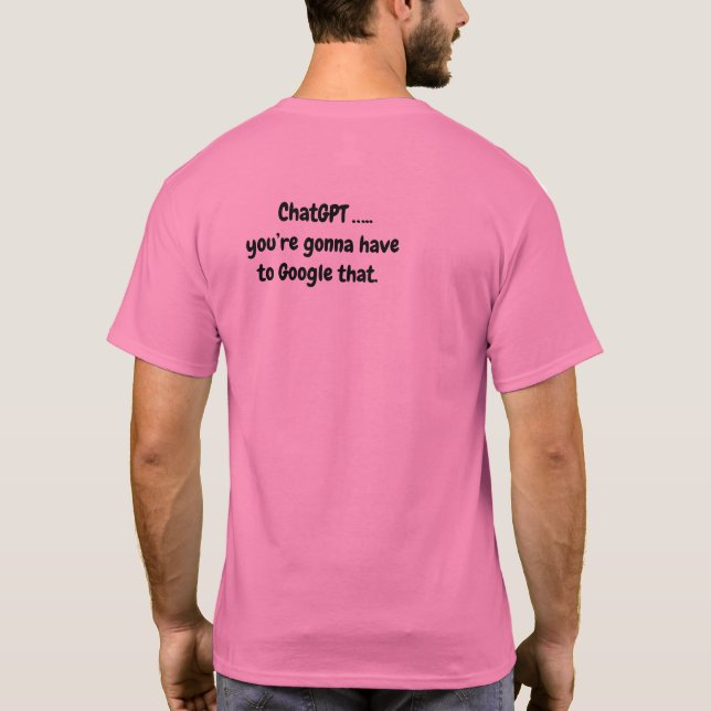Chat GPT...Du musst das googeln - Pink T-Shirt (Rückseite)