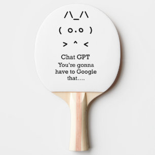 Chat GPT, du wirst...das Ping Pong Paddel google. Tischtennis Schläger