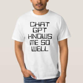 Chat GPT kennt mich so gut AI lustiger schwarzer T T-Shirt