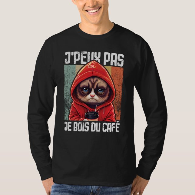 Chat J'Peux Pas I j'peux pas je bois du café  4 T-Shirt (Vorderseite)