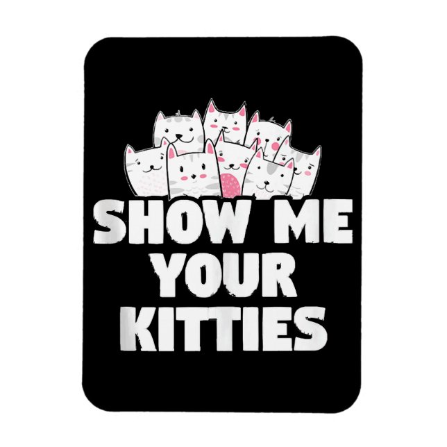 Chat Zeige mir deine Kätzchen Magnet (Vertikal)