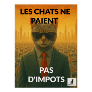 Chate Ne Paient Pas d'Impôts Poster
